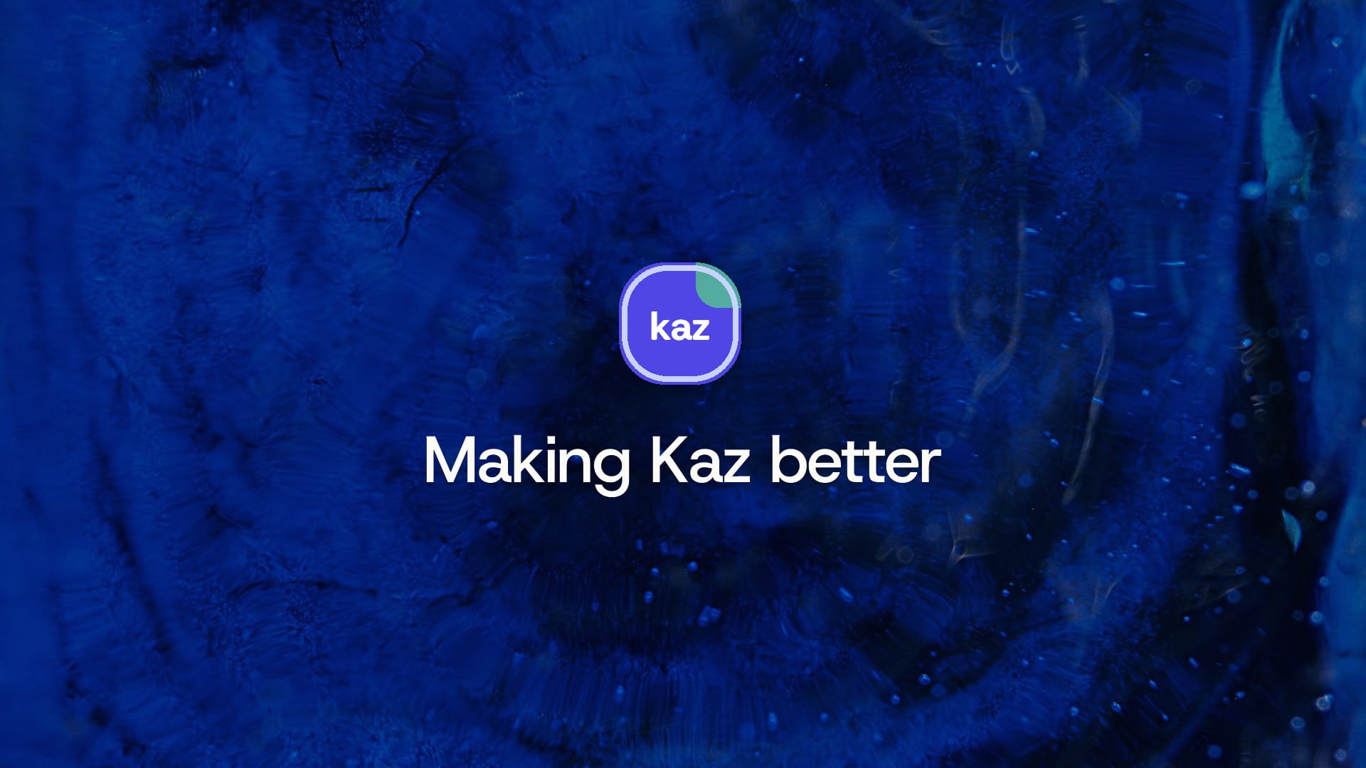 Making Kaz better